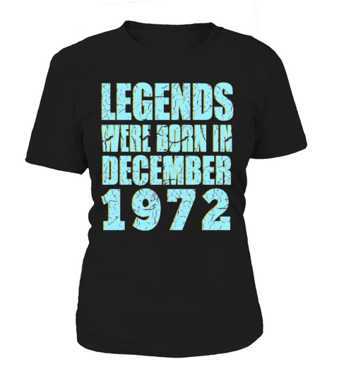 legends were born in December 1972 Birthday Women's T-Shirt