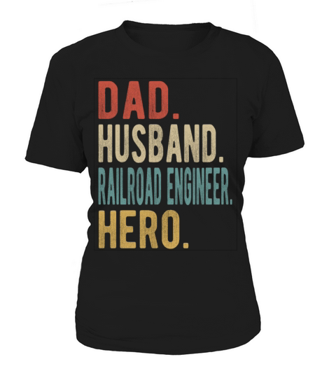 Railroad Engineer Dad Husband Hero Women's T-Shirt