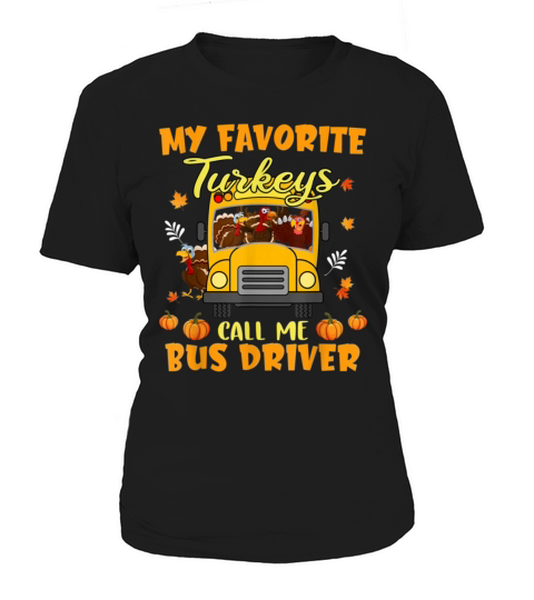 Thanksgiving My Favorite Turkeys Call Me Bus Drive Women's T-Shirt