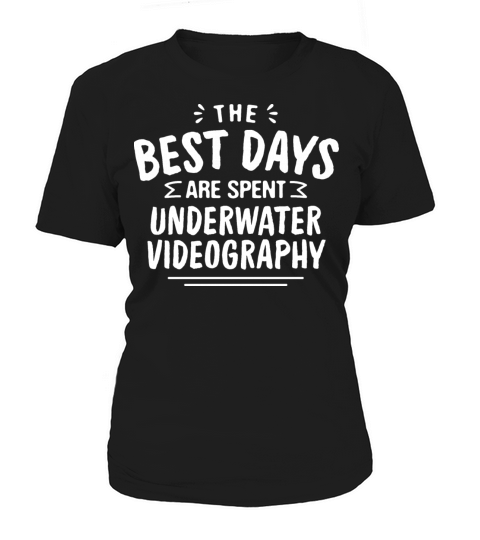 The Best Days Are Spent Underwater Videography Women's T-Shirt