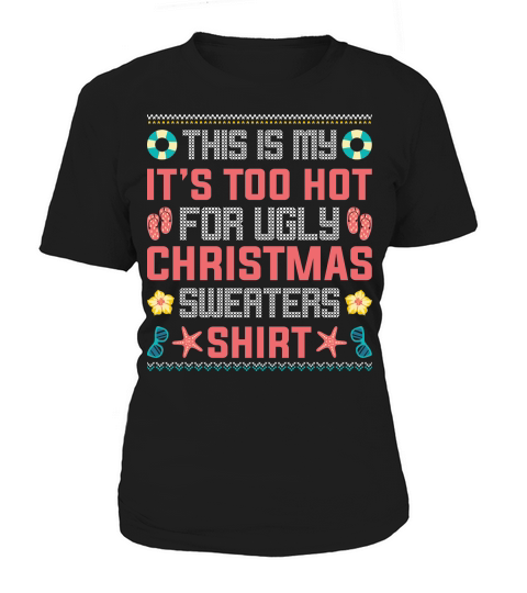 This Is My Its Too Hot For Ugly Christmas Sweaters Shirt Women's T-Shirt