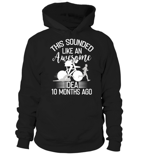 Awesome Idea 10 Months Ago Triathlon Hoodie Unisex