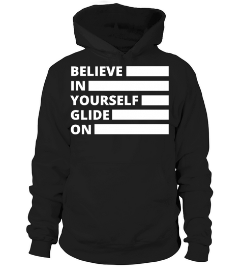 Believe in Yourself Glide On Hoodie Unisex