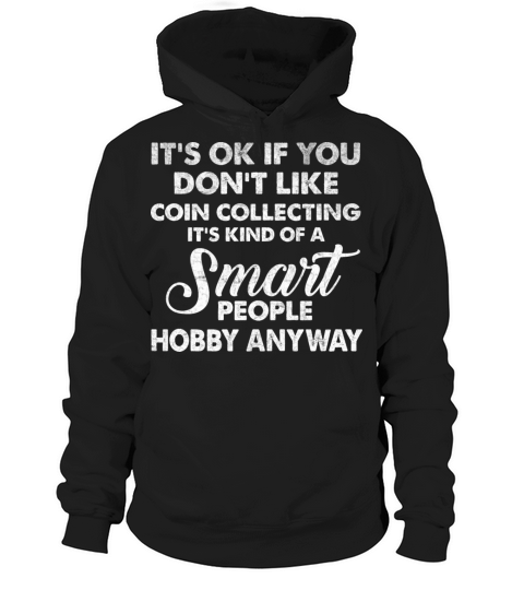 Coin Collector Hobby Funny Quote Numismatist Hoodie Unisex