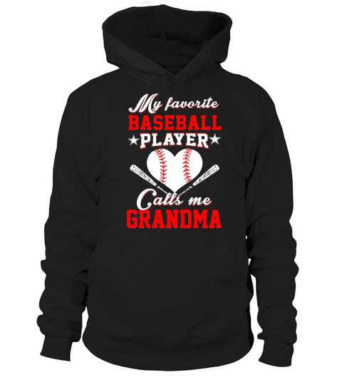 My Favorite Baseball Player Calls Me Grandma Shirt Hoodie Unisex