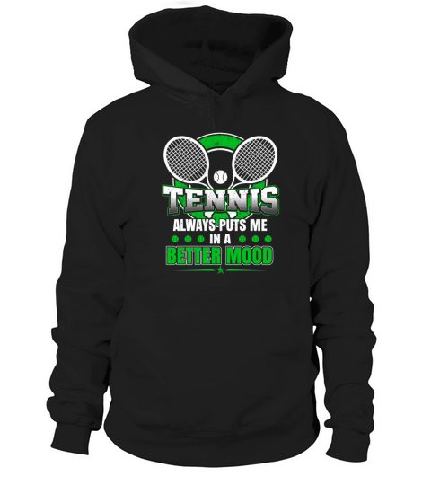Tennis - Tennis always puts me in a better mood Hoodie Unisex