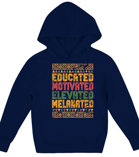 Educated Motivated Elevated Melanated Melanin Kids Hoodie