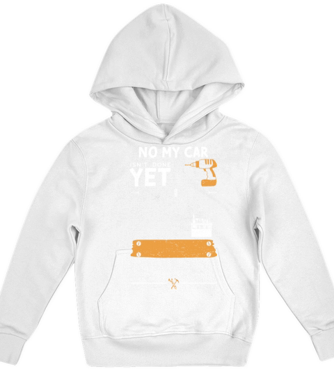 No My Car Isnt Done Yet Kids Hoodie