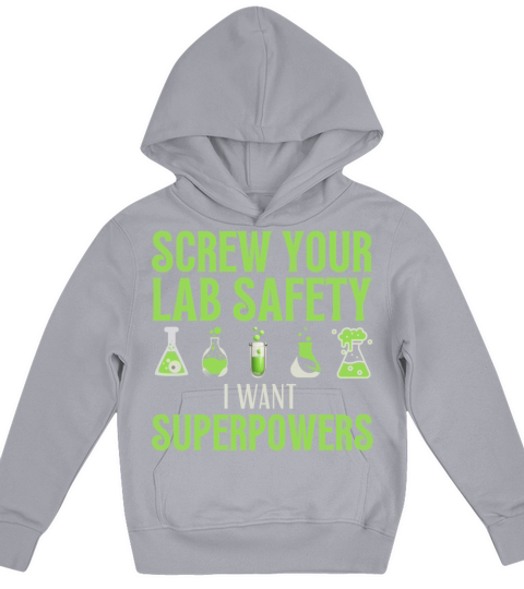 Screw your lab safety I want super powers Science Kids Hoodie
