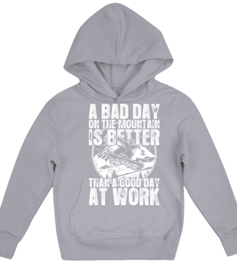 Snowboard A Bad Day On The Mountain Is Better Kids Hoodie
