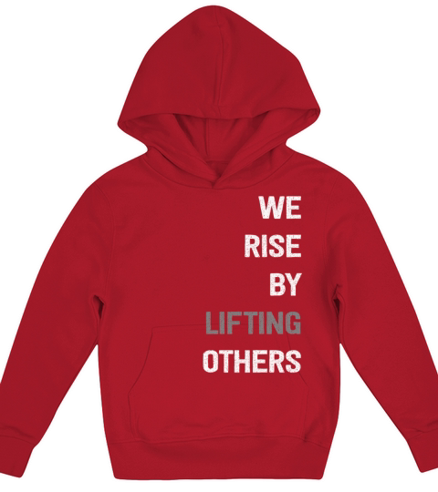 We Rise By Lifting Others Inspirational Quote Kids Hoodie