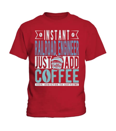 Instant Railroad Engineer Just Add Coffee Kids T-Shirt