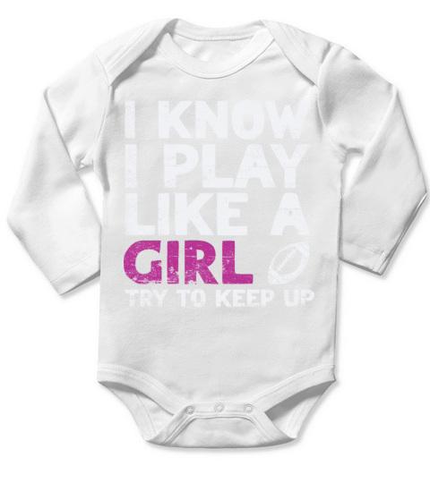 I Know I Play Like A Girl Try To Keep Up Long Sleeve Baby One-Piece