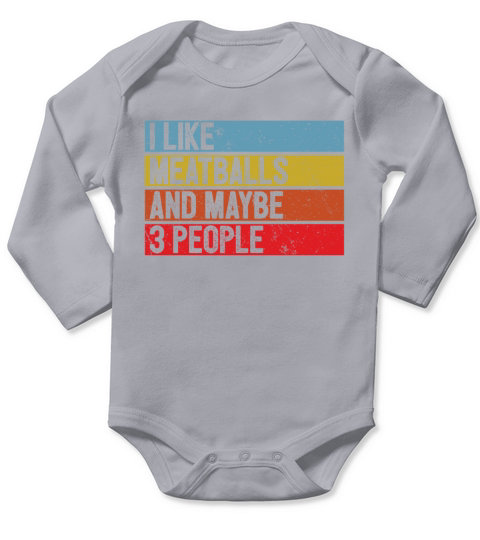 I Like Meatballs And Maybe 3 People Long Sleeve Baby One-Piece