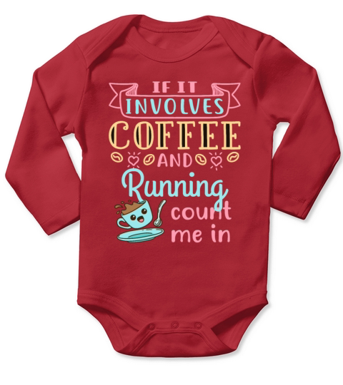 If It Involves Coffee and Running Count Me In Long Sleeve Baby One-Piece