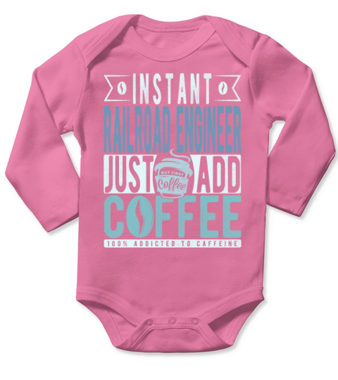 Instant Railroad Engineer Just Add Coffee Long Sleeve Baby One-Piece