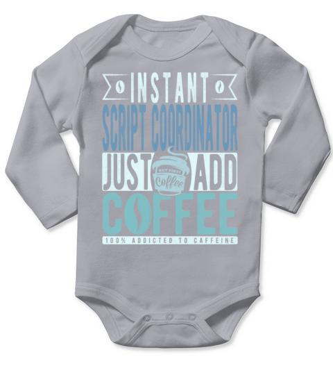Instant Script Coordinator Just Add Coffee Long Sleeve Baby One-Piece