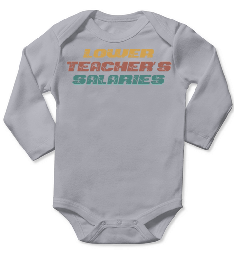 Lower Teacher Salaries Long Sleeve Baby One-Piece