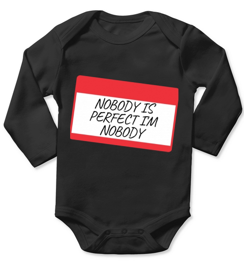 NOBODY IS PERFECT IM NOBODY Long Sleeve Baby One-Piece