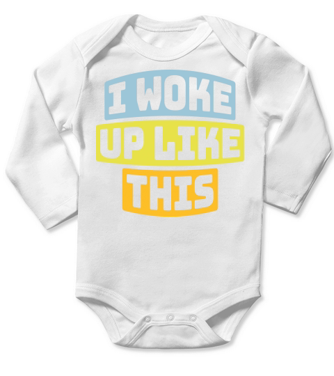 woke up like this Long Sleeve Baby One-Piece
