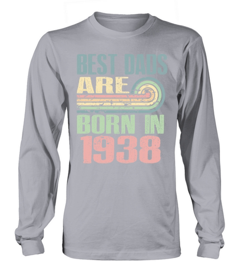 Best Dads Are Born In 1938 85 Years Old 85th Long sleeved Unisex