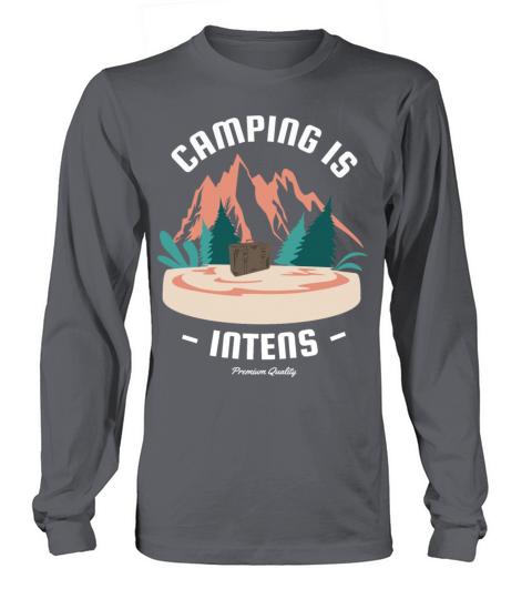 Camping is Intents Premium Quality Long sleeved Unisex