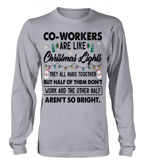 Co Workers Are Like Christmas Lights Long sleeved Unisex