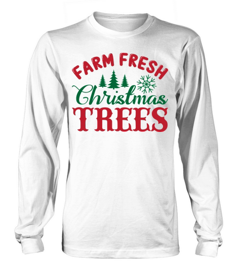 Farm fresh Christmas trees Long sleeved Unisex