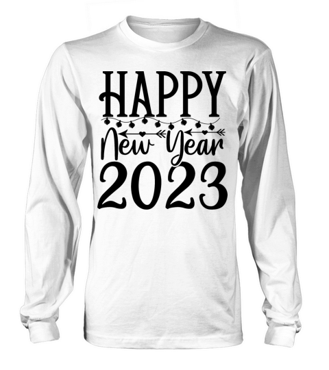 Happy New Year 2023 Long sleeved Unisex