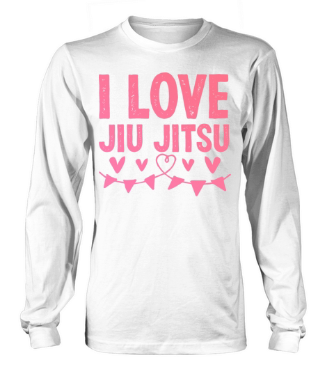I love Jiu Jitsu Long sleeved Unisex