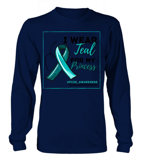 I Wear Teal For My Princess PCOS Teal Ribbon Long sleeved Unisex