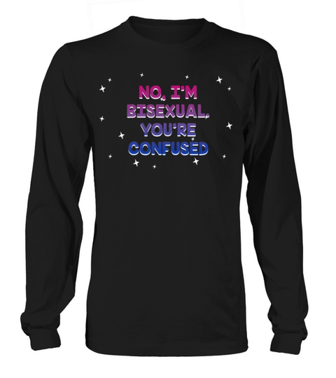 Im Bisexual Youre Confused Bi LGBTQ Bi Pride Long sleeved Unisex