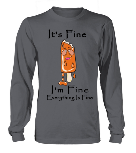 ITS FINE IM FINE EVERYTHING IS FINE Long sleeved Unisex