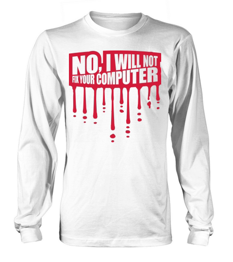 not fix your computer Long sleeved Unisex
