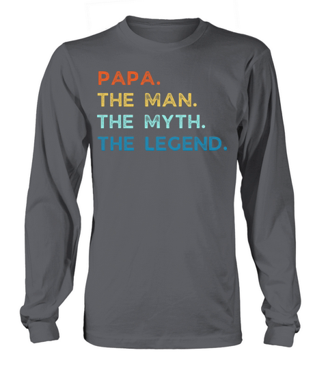 papa the man the myth the legend Long sleeved Unisex
