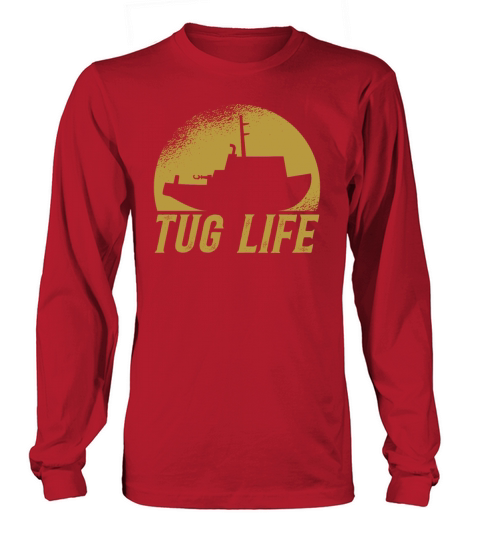 Tugboat Quote For A Tug Captain Tug Life Long sleeved Unisex