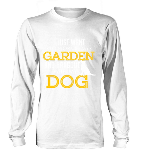 Work In My Garden And Hangout With My Dog Funny Pe Long sleeved Unisex