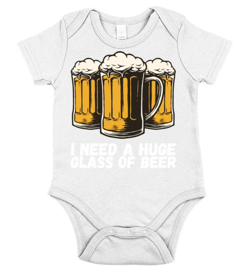 I Need A Huge Glass Of Beer Short Sleeve Baby One-Piece