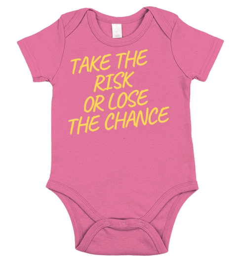 TAKE THE RISK OR LOSE THE CHANCE Short Sleeve Baby One-Piece