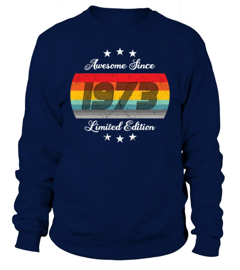 50th birthday vintage 1973 Limited Edition 1973 Sweatshirt Unisex