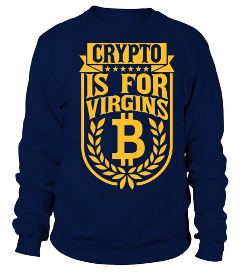 crypto is for virgins Sweatshirt Unisex