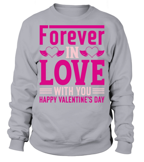 Forever In Love With You Happy Valentine s Day Sweatshirt Unisex