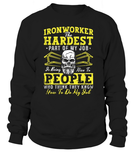 Ironworker The Hardest Part Of Welder Ironworkers Sweatshirt Unisex