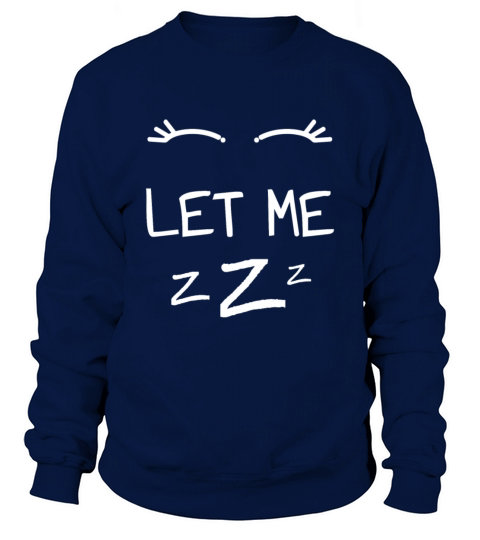 Let Me Sleep Eyes Women Men Girls Pajamas Sweatshirt Unisex