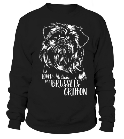 Loved by a Brussels Griffon dog saying Sweatshirt Unisex