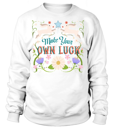 Make Your Own Luck Vintage Sign Sweatshirt Unisex