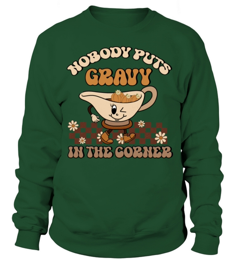 Nobody Puts Gravy In The Corner Funny Thanksgiving Sweatshirt Unisex