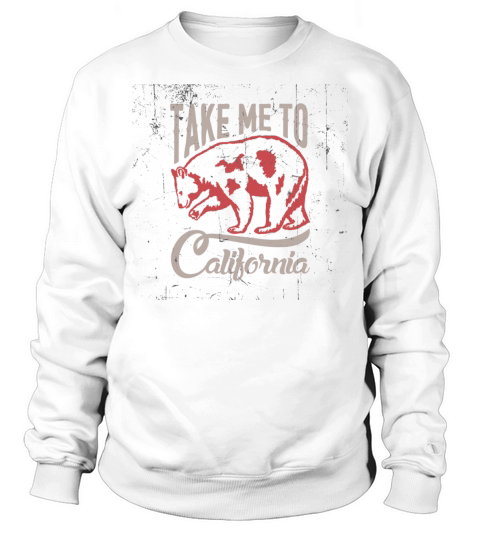 Take me to california Sweatshirt Unisex