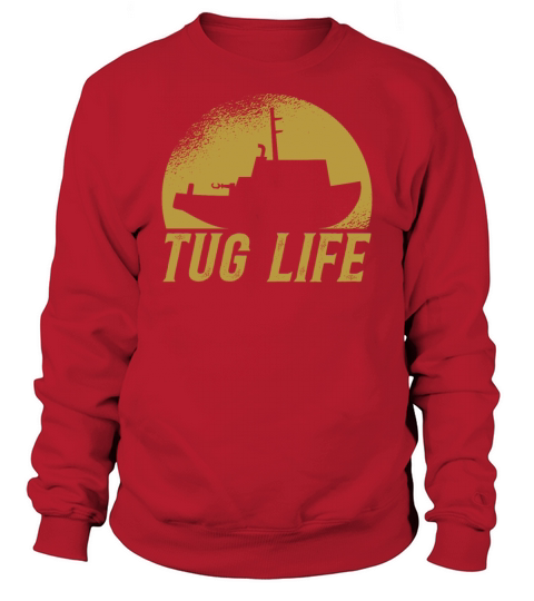 Tugboat Quote For A Tug Captain Tug Life Sweatshirt Unisex