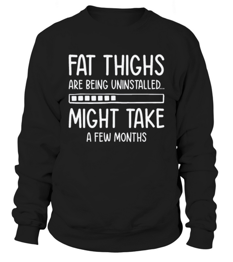 Uninstalling Fat Thighs Fitness Enthusiast Sweatshirt Unisex